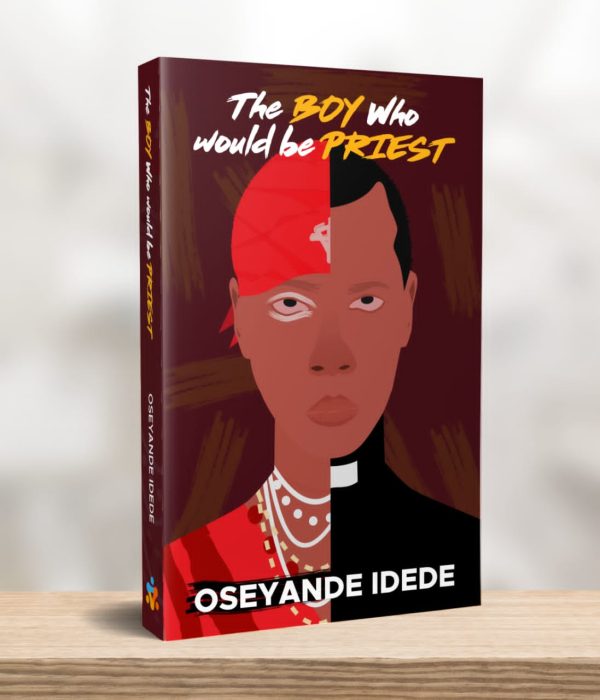 The Boy Who Would Be Priest by Idede Oseyande