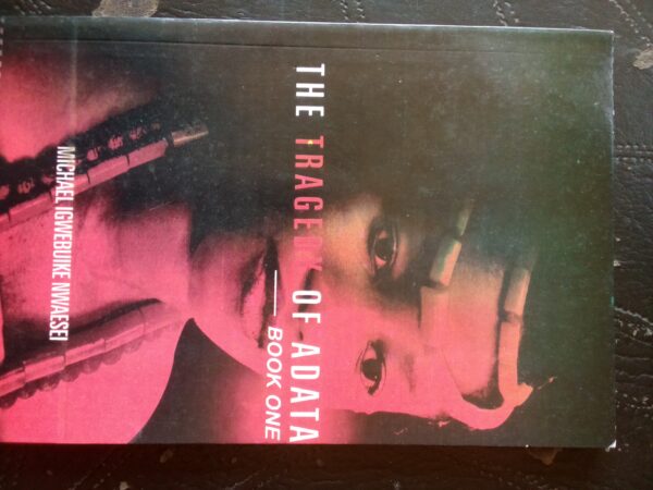 The Tragedy of Adata (Book Three) by Michael Igwebuike Nwaesei