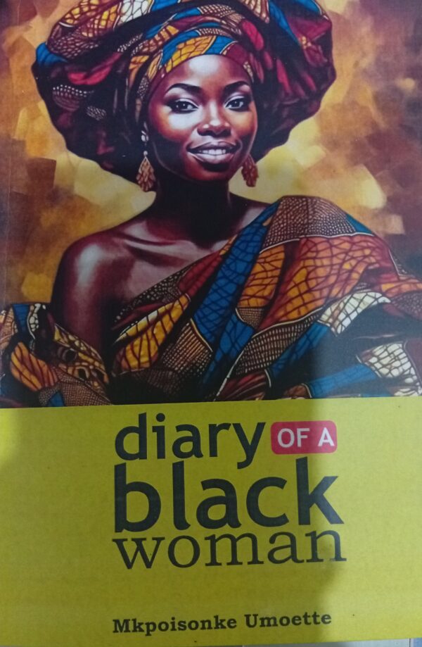 Diary of a Black Woman by Mkpoisonke Umoette