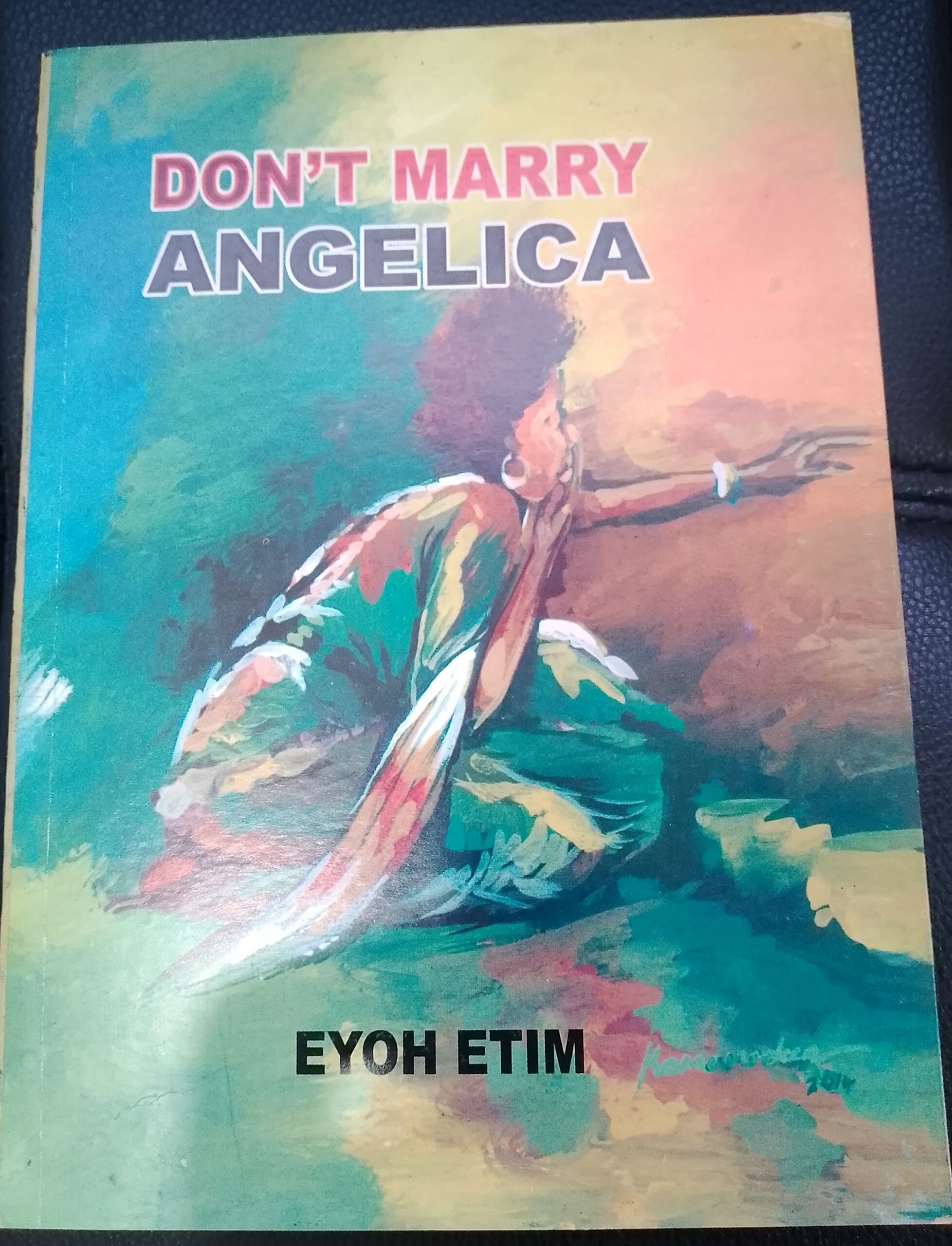 Don't Marry Angelica by Eyoh Etim