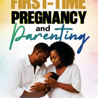 First-time Pregnancy and Parenting by Unyime Denis and Udeme Denis