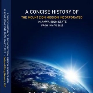 A Concise History of the Mount Zion Mission Incorporated by Dr Godwin Ekenene