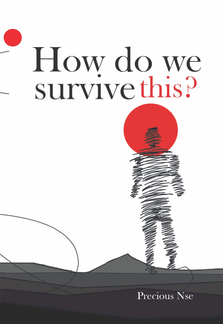How Do We Survive This? by Precious Nse